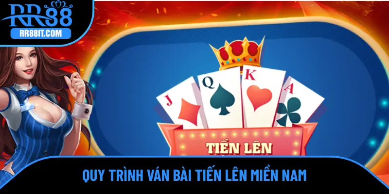 Diễn biến một ván bài tiến lên miền Nam